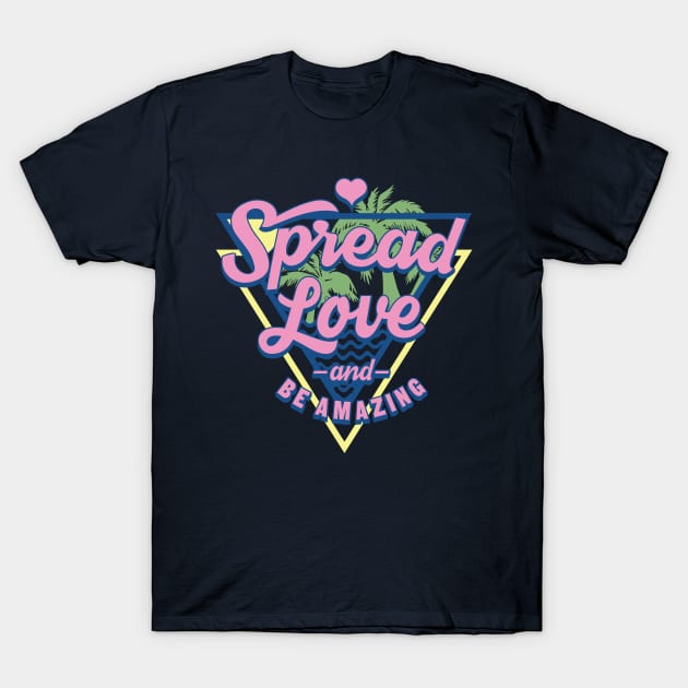 Spread Love and Be Amazing T-Shirt by worshiptee